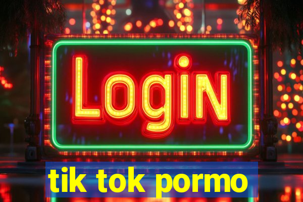 tik tok pormo